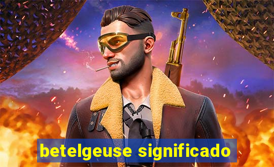 betelgeuse significado